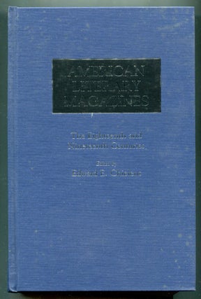 Item #623947 American Literary Magazines: The Eighteenth and Nineteenth Centuries. Edward E....
