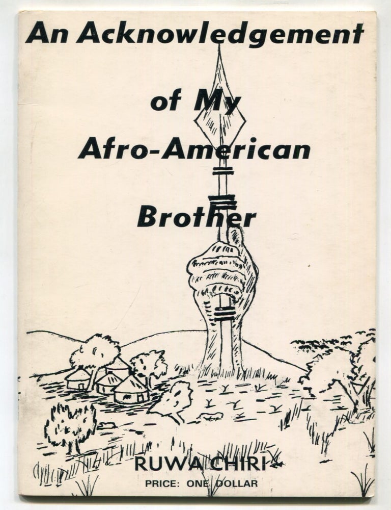 Item #624010 An Acknowledgement [sic] of My Afro-American Brother. Ruwa CHIRI.