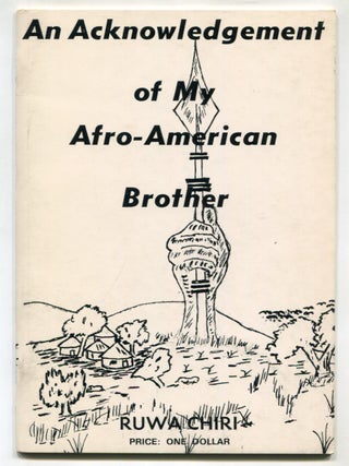 Item #624010 An Acknowledgement [sic] of My Afro-American Brother. Ruwa CHIRI