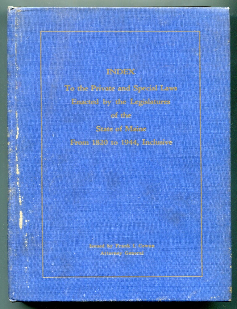 Item #624125 Index to the Private and Special Laws Enacted by the Legislature of the State of Maine from 1820 to 1944, Inclusive. Frank I. COWAN, issued by.