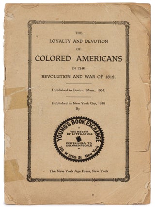 Item #624176 The Loyalty and Devotion of Colored Americans in the Revolution and War of 1812....