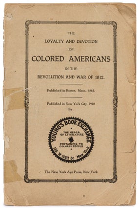 Item #624176 The Loyalty and Devotion of Colored Americans in the Revolution and War of 1812....
