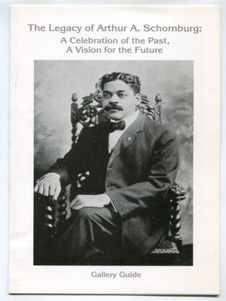 Item #624215 The Legacy of Arthur A. Schomburg: A Celebration of the Past, A Vision of the Future