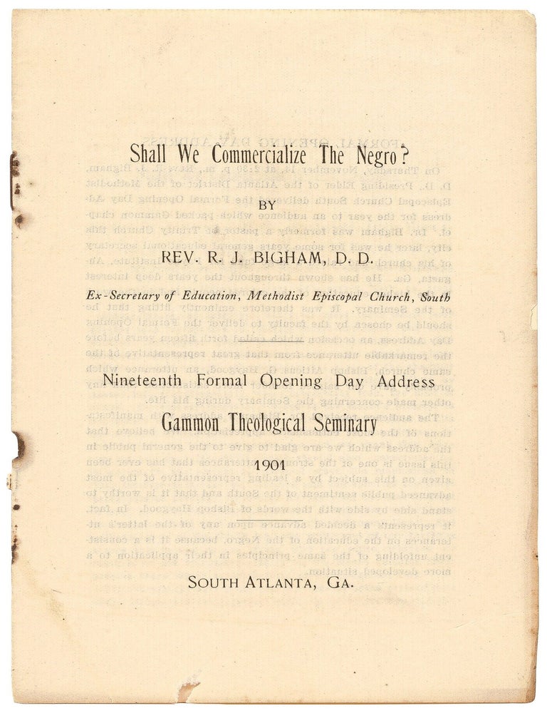 Item #624261 Shall We Commercialize the Negro? Nineteenth Formal Opening Day Address., Gammon Theological Seminary, 1901. Rev. R. J. BIGHAM.