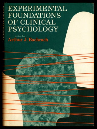 Item #624294 Experimental Foundations of Clinical Psychology. Arthur J. BACHRACH