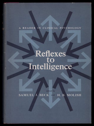 Item #624295 Reflexes to Intelligence: A Reader in Clinical Psychology. Samuel J. BECK, Herman B....