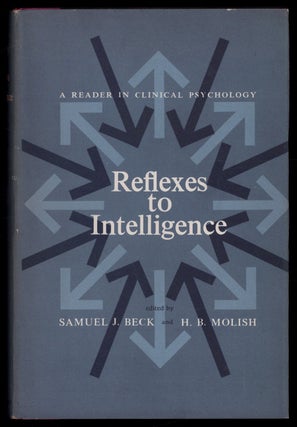 Item #624295 Reflexes to Intelligence: A Reader in Clinical Psychology. Samuel J. BECK, Herman B....
