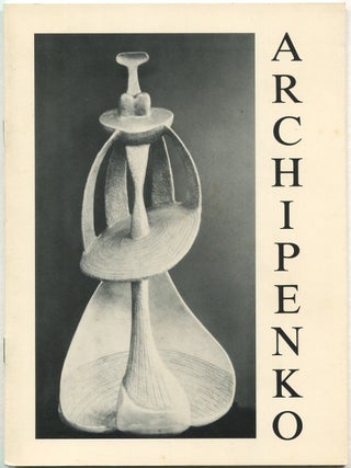 Item #624306 [Exhibition catalog]: Alexander Archipenko: The Last Decade 1954-64: April 7 - May...