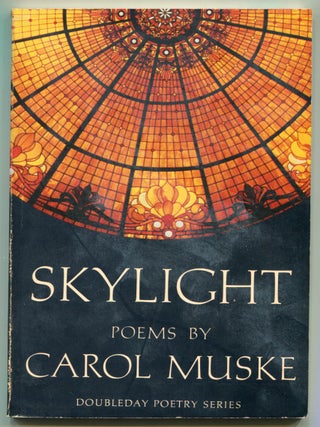 Skylight. Carol MUSKE.