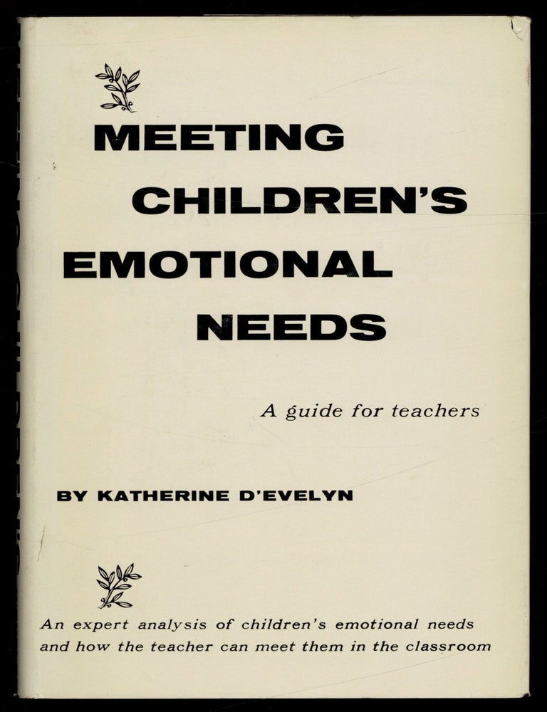 Item #624362 Meeting Children's Emotional Needs: A Guide for Teachers. Katherine D'EVELYN.