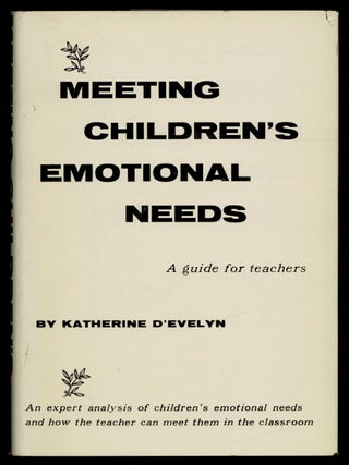 Item #624362 Meeting Children's Emotional Needs: A Guide for Teachers. Katherine D'EVELYN