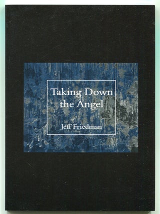 Item #624402 Taking Down the Angel. Jeff FRIEDMAN