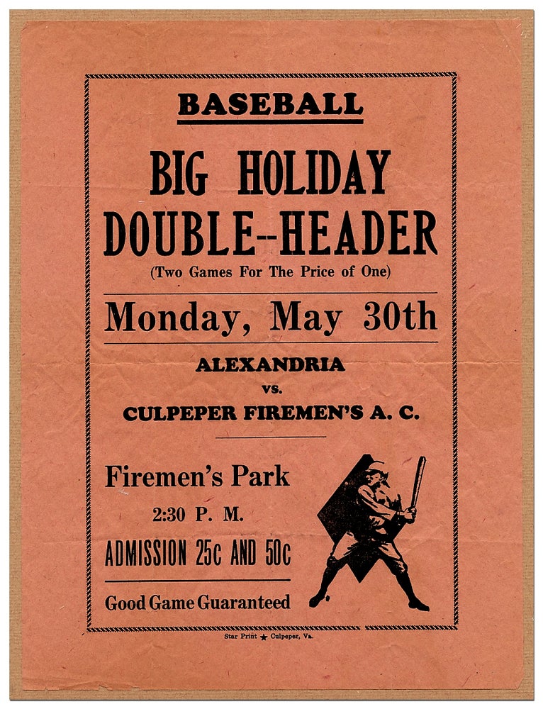 Item #62450 [Broadside]: Baseball Big Holiday Double-Header (Two Games for the Price of One) Monday, May 30th Alexandria vs. Culpeper Firemen's A.C. Firemen's Park...