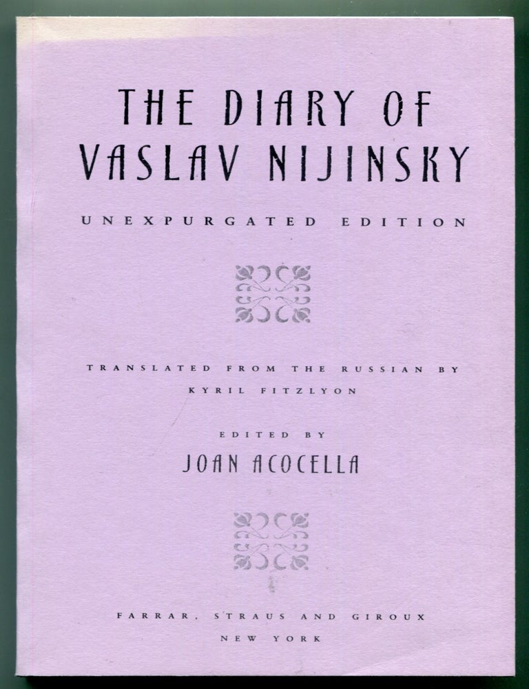 Item #624518 The Diary of Vaslav Nijinsky: Unexpurgated Edition. Vaslav NIJINSKY.