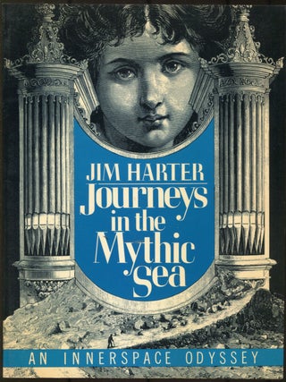Item #624541 Journeys in the Mythic Sea: An Innerspace Odyssey. Jim HARTER