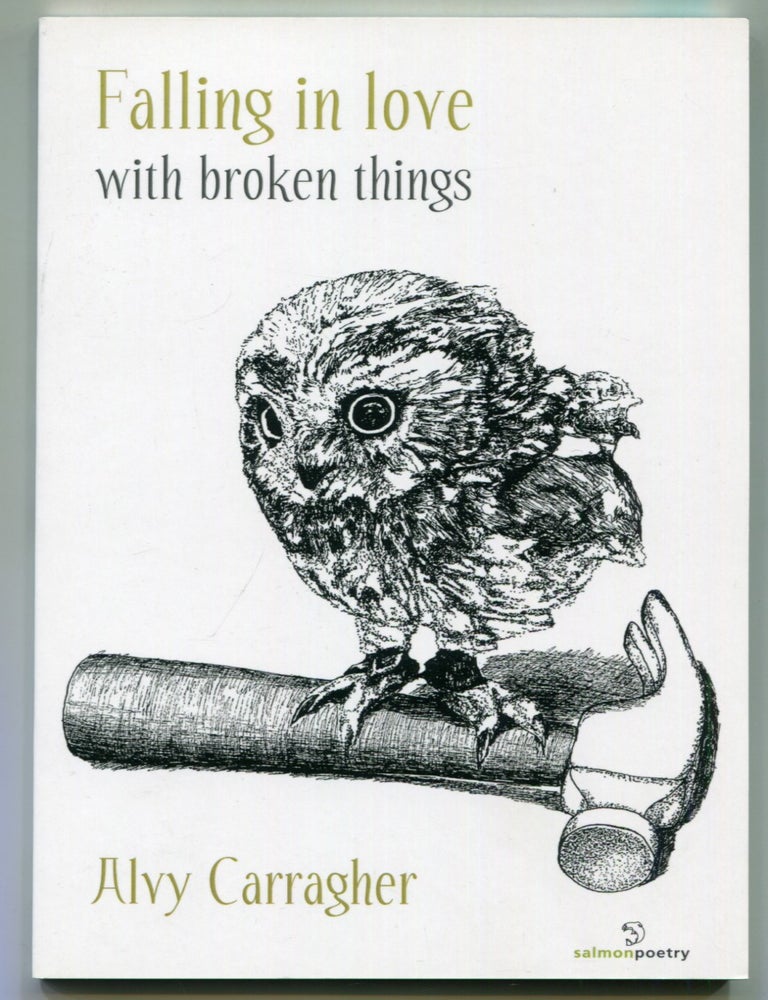 Item #624614 Falling in Love with Broken Things. Alvy CARRAGHER.
