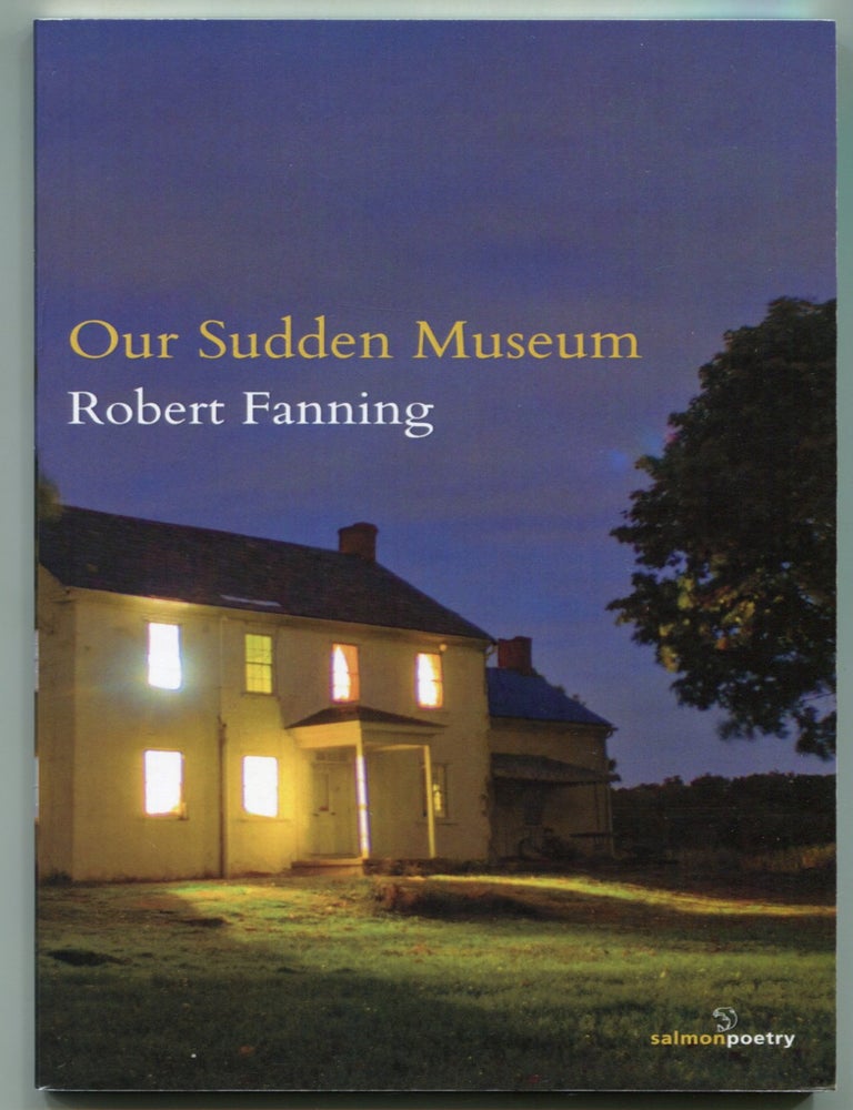 Item #624627 Our Sudden Museum. Robert FANNING.