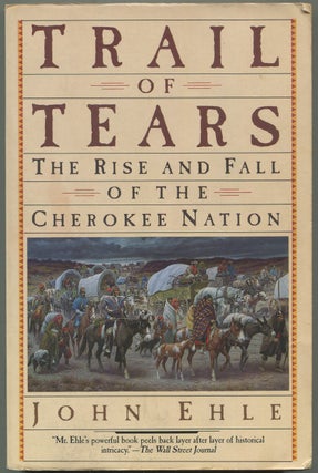 Item #624695 Trail of Tears: The Rise and Fall of the Cherokee Nation. John EHLE