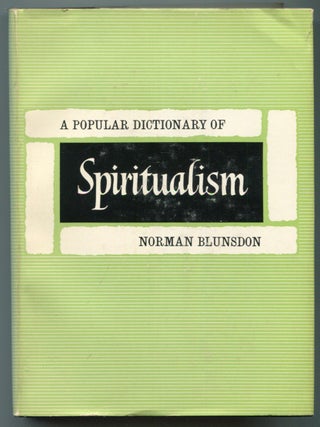 Item #624720 A Popular Dictionary of Spiritualism. Norman BLUNSDON