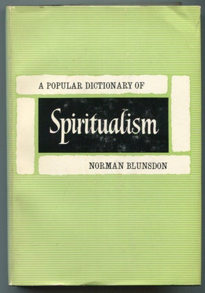 Item #624720 A Popular Dictionary of Spiritualism. Norman BLUNSDON