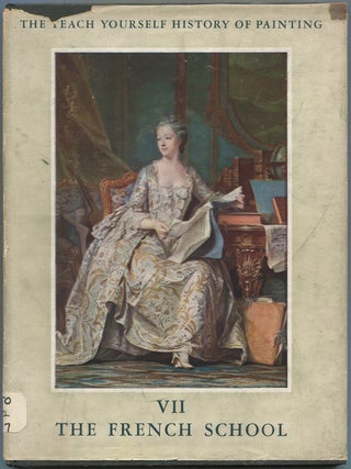 Item #624747 The Teach Yourself History Of Painting: The French School: Based On The Original...