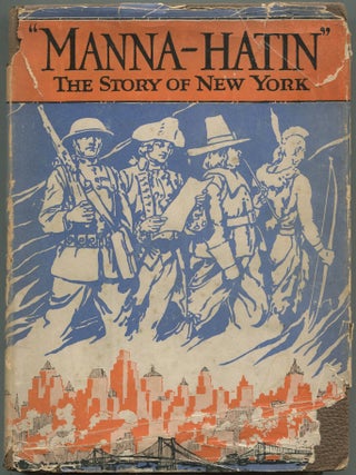 Item #624853 "Manna-hatin" The Story of New York