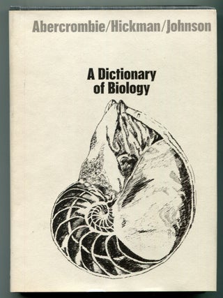 Item #624941 A Dictionary of Biology. M. ABERCROMBIE, C. J. Hickman, M L. Johnson