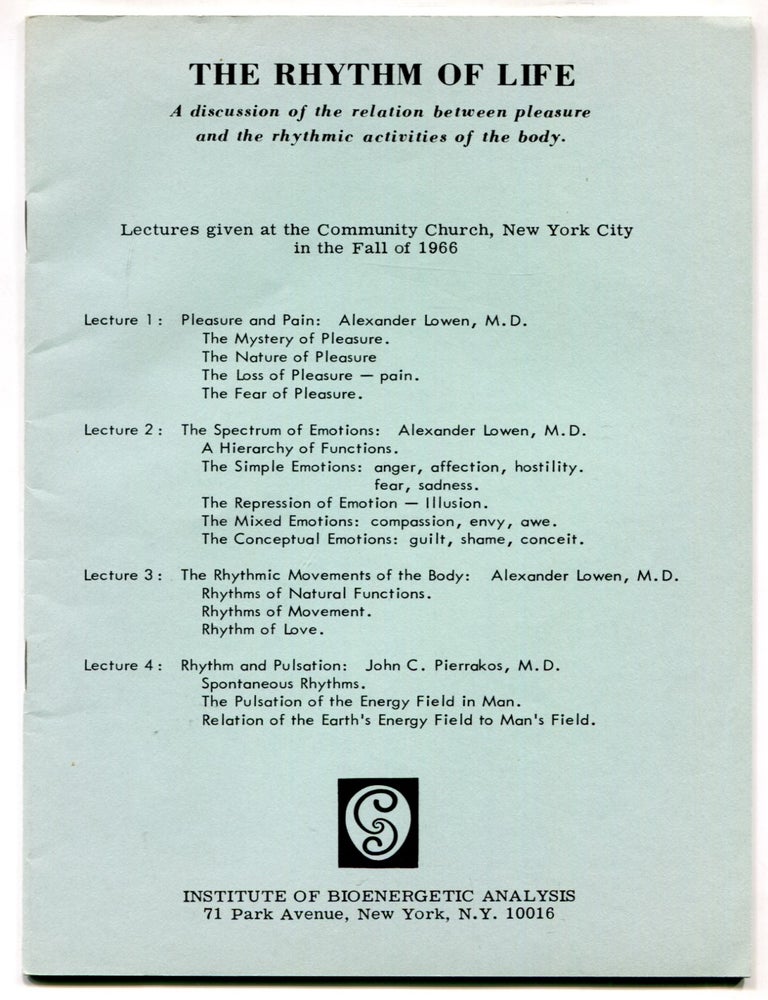 Item #624956 The Rhythm of Life: A Discussion of the Relation between Pleasure and the Rhythmic Activities of the Body. Lectures Given at the Community Church, New York City in the Fall of 1966. Alexander LOWEN, John C. Pierrakos.