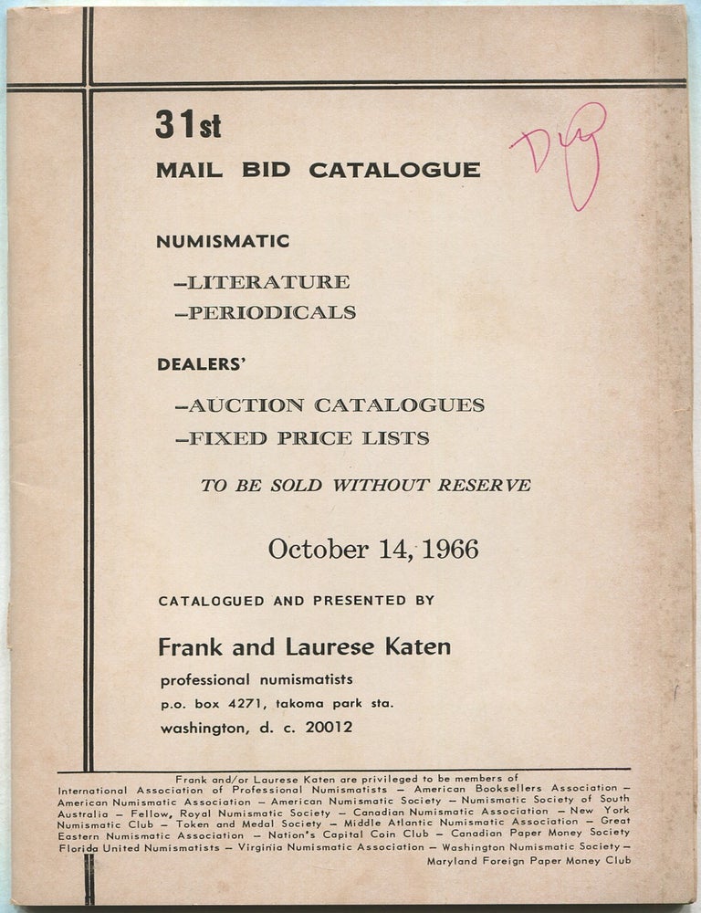 Item #624957 31st Mail Bid Catalogue &ndash; Numismatic: Literature, Periodicals; Dealers': Auction Catalogues, Fixed Price Lists. October 14, 1966 Catalogued and Presented by Frank and Laurese Katen. Frank and Laurese KATEN.