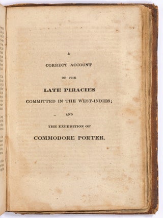 The History of the Lives and Bloody Exploits of the Most Noted Pirates; Their Trials and Executions. Including a Correct Account of the Late Piracies Committed in the West Indies, and the Expedition of Commodore Porter; also, Those Committed on the Brig Mexican, who were Tried and Executed at Boston, in 1835