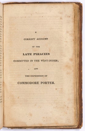 The History of the Lives and Bloody Exploits of the Most Noted Pirates; Their Trials and Executions. Including a Correct Account of the Late Piracies Committed in the West Indies, and the Expedition of Commodore Porter; also, Those Committed on the Brig Mexican, who were Tried and Executed at Boston, in 1835