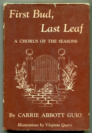 Item #625163 First Bud, Last Leaf: A Chorus of the Seasons. Carrie Abbott GUIO