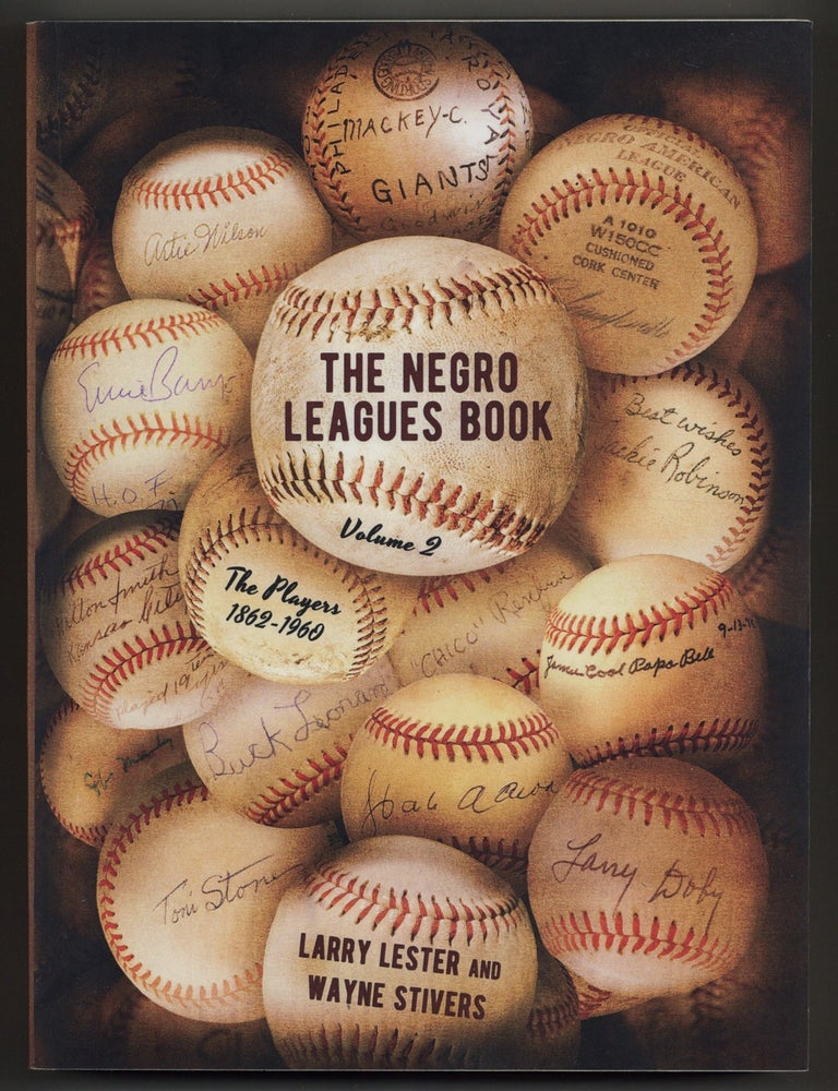 Item #625181 The Negro Leagues Book: The Players 1862-1960. Volume 2. Larry LESTER, Wayne Stivers.