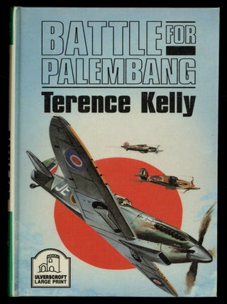 Item #625410 [Large Print Edition]: Battle for Palembang. Terence KELLY