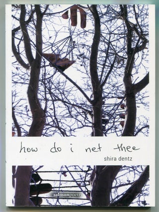 Item #625497 How Do I Net Thee. Shira DENTZ