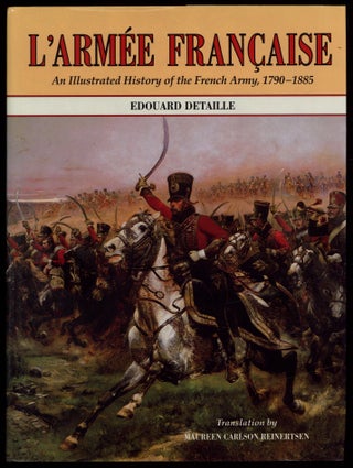 Item #625592 L'armée française: An Illustrated History of the French Army, 1790–1885....