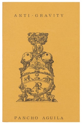 Item #625638 Anti-Gravity. Pancho AGUILA, pen name of Roberto Ignacio Solis