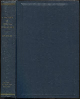 Item #625698 A History of Indiana Literature: With an Emphasis on the Authors of Imaginative...