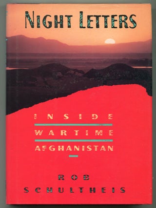 Item #625761 Night Letters: Inside Wartime Afghanistan. Rob SCHULTHEIS