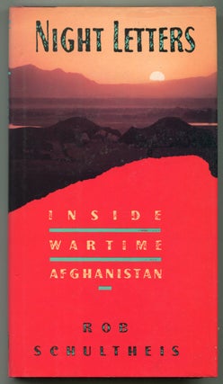 Item #625761 Night Letters: Inside Wartime Afghanistan. Rob SCHULTHEIS