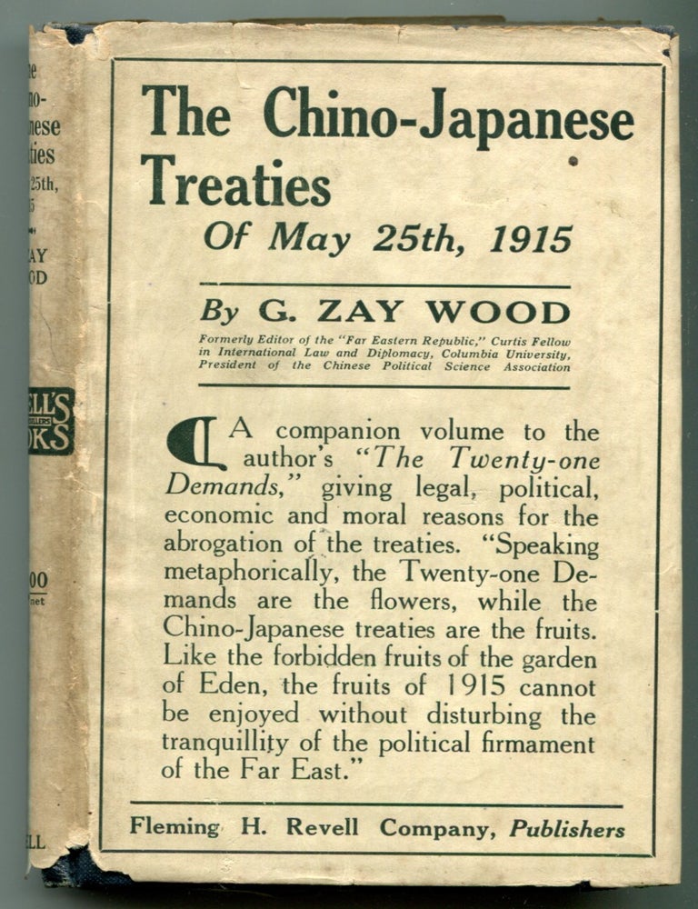 Item #625762 The Chino-Japanese Treaties of May 25, 1915. G. Zay WOOD.