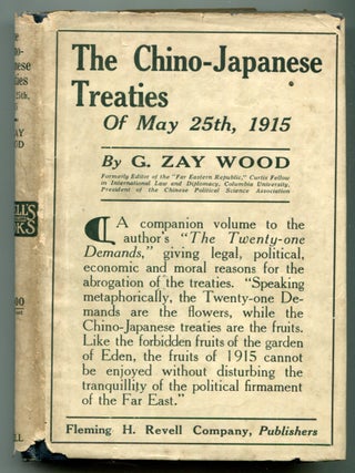 Item #625762 The Chino-Japanese Treaties of May 25, 1915. G. Zay WOOD