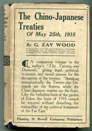 Item #625762 The Chino-Japanese Treaties of May 25, 1915. G. Zay WOOD