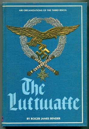 Item #625764 Air Organizations of the Third Reich: The Luftwaffe. Roger James BENDER
