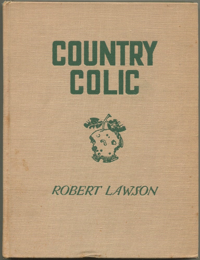 Item #625807 Country Colic: Being Sundry Remarks and Observations Concerning the Joys, Perils & Vexations of Rustic Residence Together with certain Suggestions of a Cautionary Nature for the Enlightenment & Guidance of the Inexperienced. Robert LAWSON.