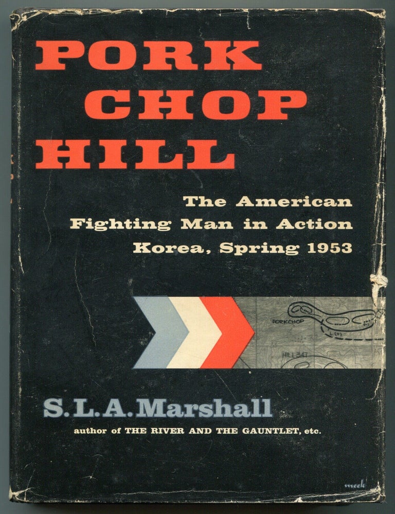 Item #625883 Pork Chop Hill: The American Fighting Man in Action Korea, Spring 1953. S. L A. MARSHALL.