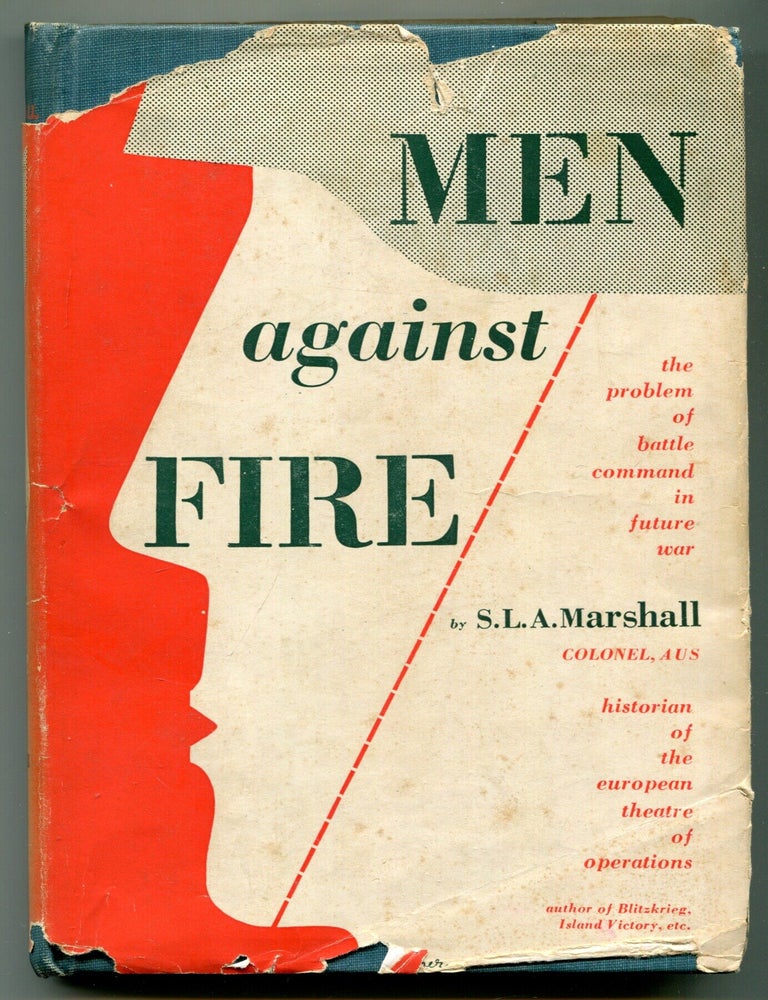 Item #625896 Men Against Fire: The Problem of Battle Command in Future War. S. L A. MARSHALL.