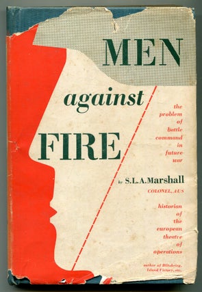 Item #625896 Men Against Fire: The Problem of Battle Command in Future War. S. L A. MARSHALL