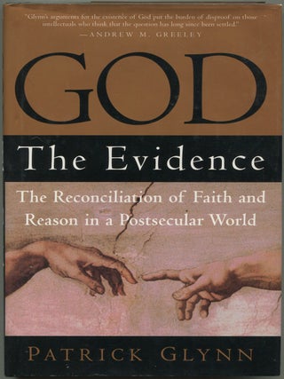 Item #625973 GOD: The Evidence: The Reconciliation of Faith and Reason in a Postsecular World....