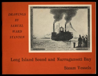 Item #625980 Long Island Sound and Narragansett Bay Steam Vessles. Samuel Ward STANTON,...